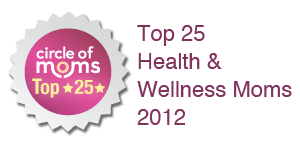 I am in Circle of Moms Top 25 Health & Wellness Moms - 2012!